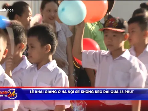 Lễ khai giảng ở Hà Nội sẽ không kéo dài quá 45 phút