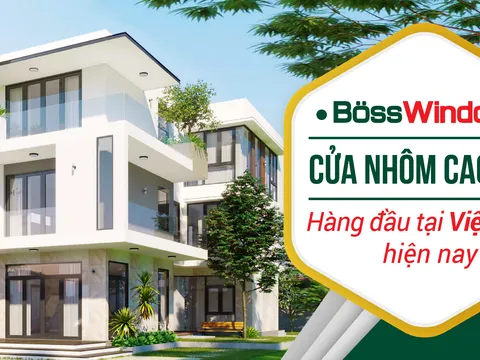 3 yếu tố giúp BössWindow nâng tầm không gian sống của khách hàng trở thành kiệt tác trong ngành cửa nhôm