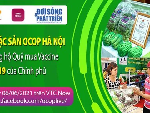 Sự kiện Ngày hội Livestream Đặc sản OCOP Hà Nội gắn với chương trình vận động ủng hộ Quỹ mua Vaccine phòng COVID19